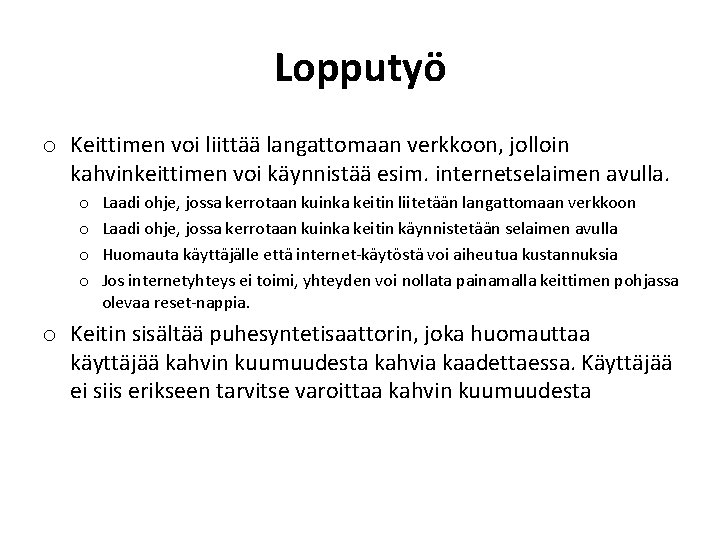 Lopputyö o Keittimen voi liittää langattomaan verkkoon, jolloin kahvinkeittimen voi käynnistää esim. internetselaimen avulla.