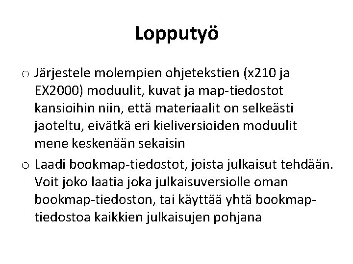 Lopputyö o Järjestele molempien ohjetekstien (x 210 ja EX 2000) moduulit, kuvat ja map-tiedostot