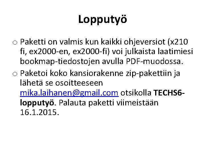 Lopputyö o Paketti on valmis kun kaikki ohjeversiot (x 210 fi, ex 2000 -en,