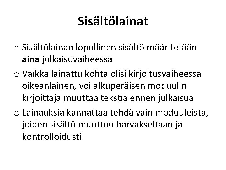 Sisältölainat o Sisältölainan lopullinen sisältö määritetään aina julkaisuvaiheessa o Vaikka lainattu kohta olisi kirjoitusvaiheessa