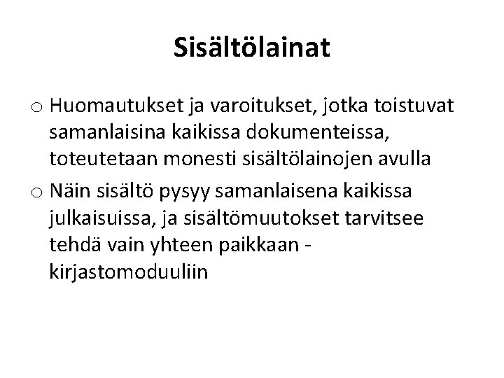 Sisältölainat o Huomautukset ja varoitukset, jotka toistuvat samanlaisina kaikissa dokumenteissa, toteutetaan monesti sisältölainojen avulla