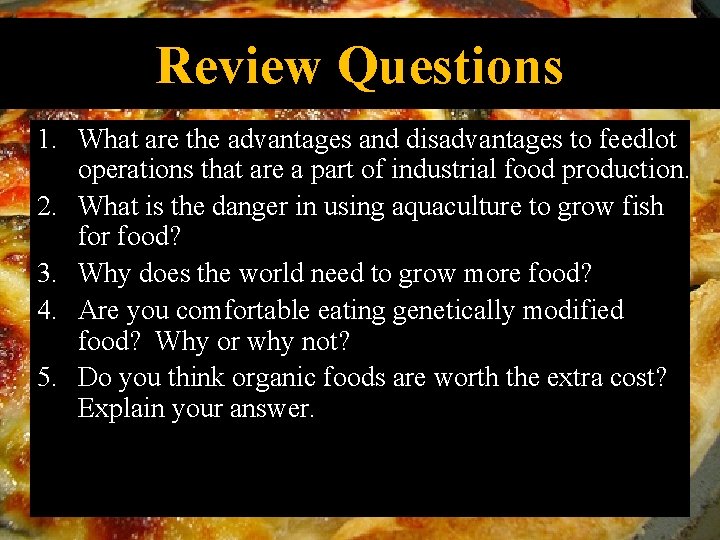 Review Questions 1. What are the advantages and disadvantages to feedlot operations that are