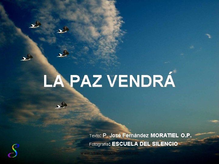 LA PAZ VENDRÁ Texto: P. José Fernández MORATIEL O. P. Fotografía: ESCUELA DEL SILENCIO