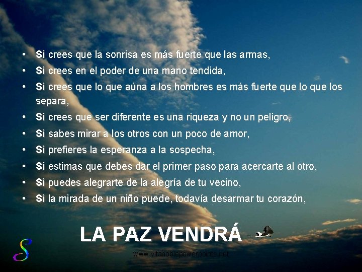  • Si crees que la sonrisa es más fuerte que las armas, •