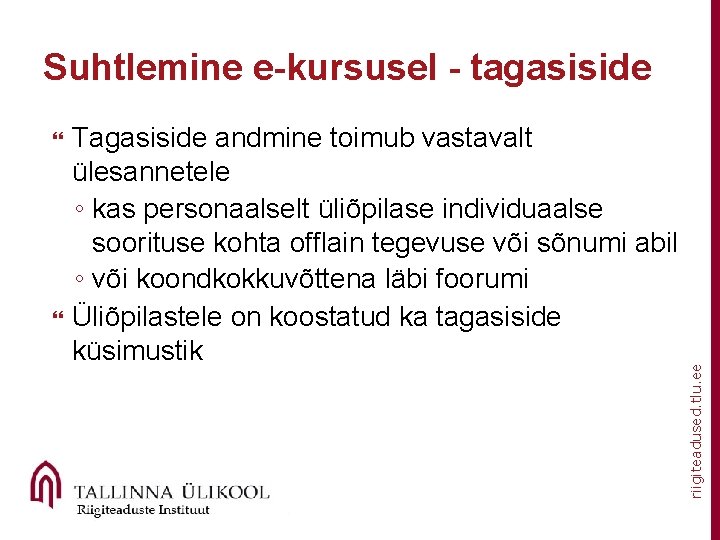  Tagasiside andmine toimub vastavalt ülesannetele ◦ kas personaalselt üliõpilase individuaalse soorituse kohta offlain