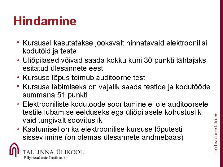  Kursusel kasutatakse jooksvalt hinnatavaid elektroonilisi kodutöid ja teste Üliõpilased võivad saada kokku kuni