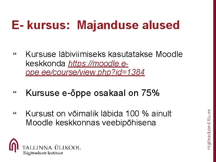  Kursuse läbiviimiseks kasutatakse Moodle keskkonda https: //moodle. eope. ee/course/view. php? id=1384 Kursuse e-õppe