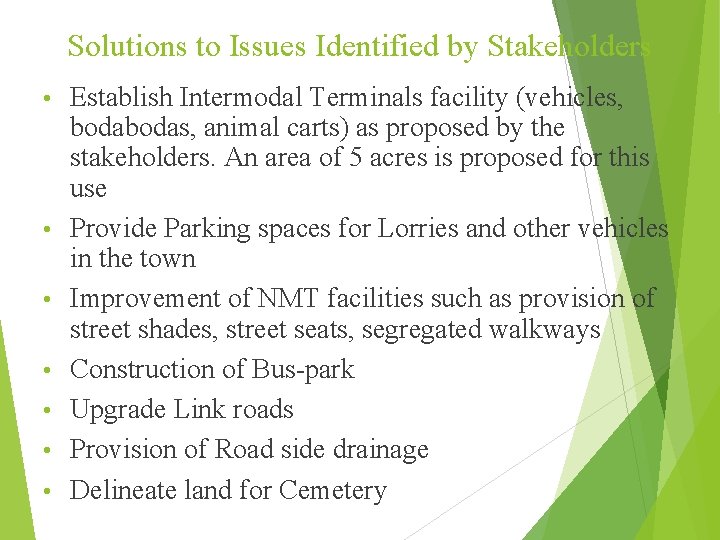 Solutions to Issues Identified by Stakeholders • • Establish Intermodal Terminals facility (vehicles, bodas,