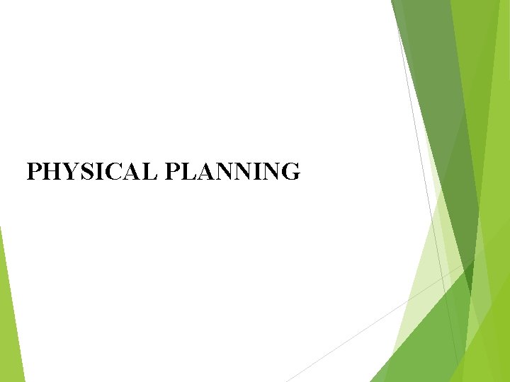 PHYSICAL PLANNING 