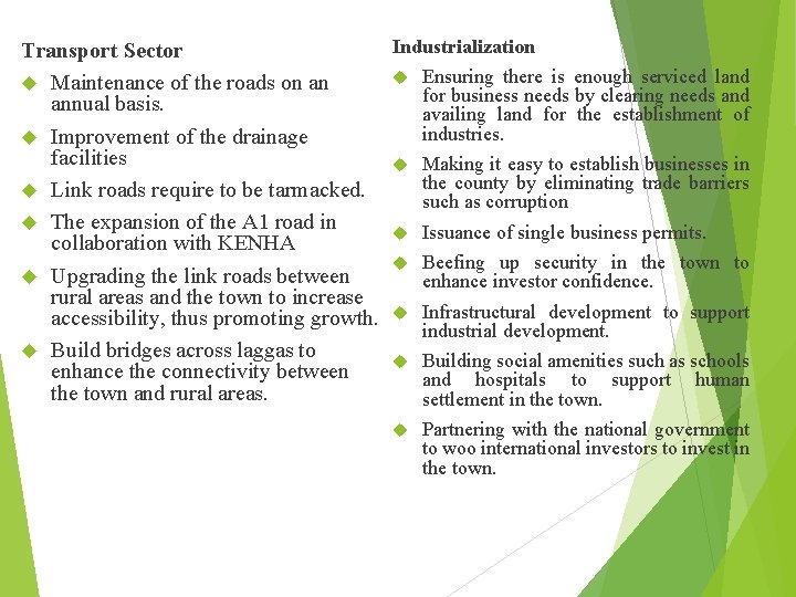 Industrialization Transport Sector Ensuring there is enough serviced land Maintenance of the roads on