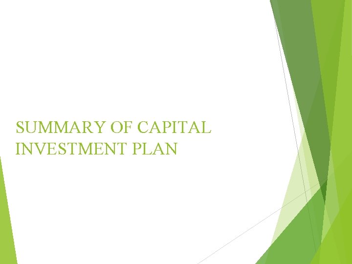 SUMMARY OF CAPITAL INVESTMENT PLAN 