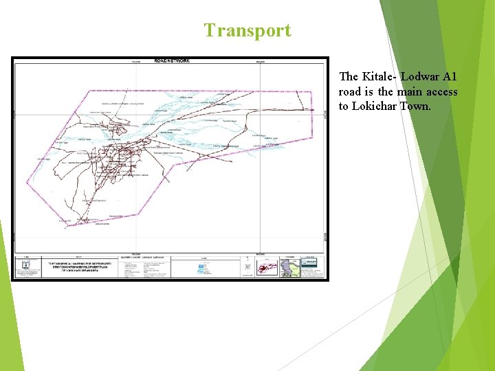 Transport The Kitale- Lodwar A 1 road is the main access to Lokichar Town.