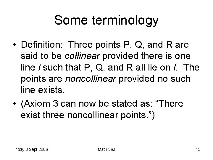 Some terminology • Definition: Three points P, Q, and R are said to be