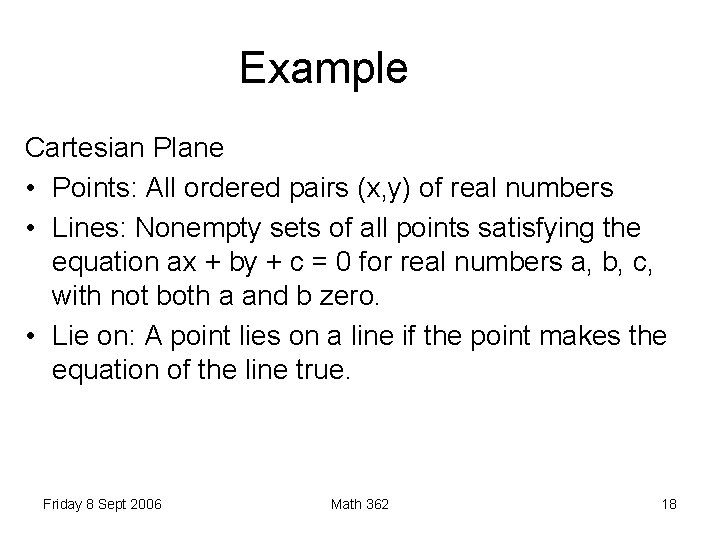 Example Cartesian Plane • Points: All ordered pairs (x, y) of real numbers •