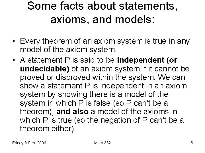 Some facts about statements, axioms, and models: • Every theorem of an axiom system