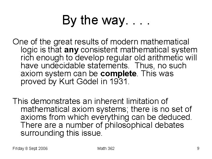 By the way. . One of the great results of modern mathematical logic is