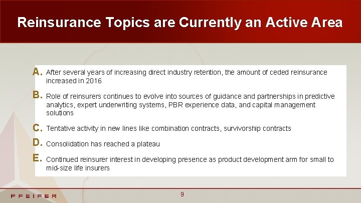 Reinsurance Topics are Currently an Active Area A. After several years of increasing direct