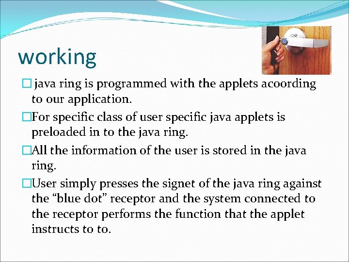 working � java ring is programmed with the applets acoording to our application. �For working � java ring is programmed with the applets acoording to our application. �For