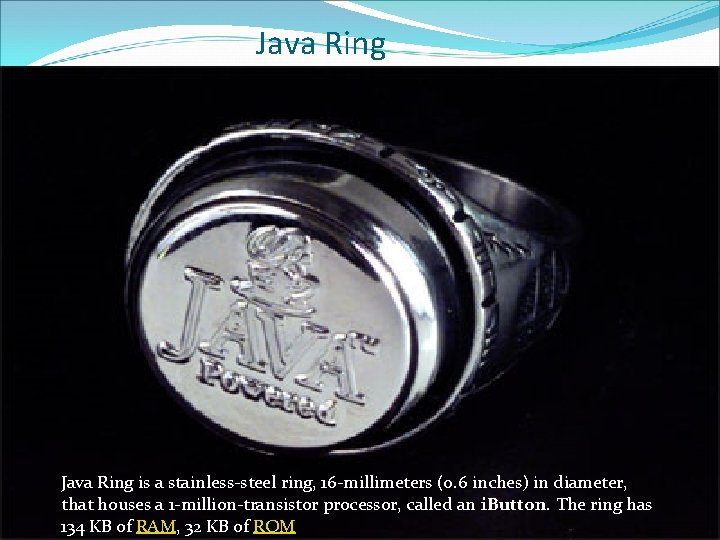 Java Ring is a stainless-steel ring, 16 -millimeters (0. 6 inches) in diameter, that Java Ring is a stainless-steel ring, 16 -millimeters (0. 6 inches) in diameter, that