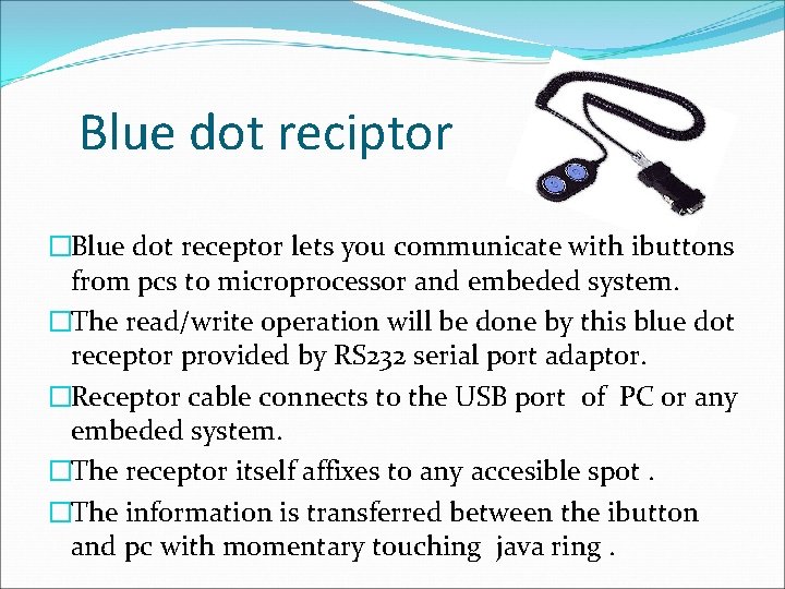 Blue dot reciptor �Blue dot receptor lets you communicate with ibuttons from pcs to Blue dot reciptor �Blue dot receptor lets you communicate with ibuttons from pcs to