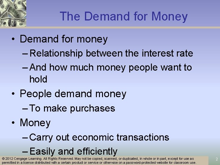 The Demand for Money • Demand for money – Relationship between the interest rate