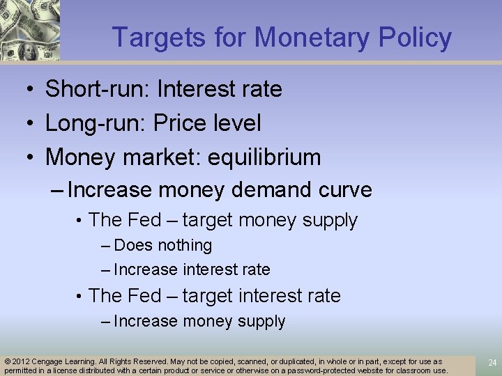 Targets for Monetary Policy • Short-run: Interest rate • Long-run: Price level • Money