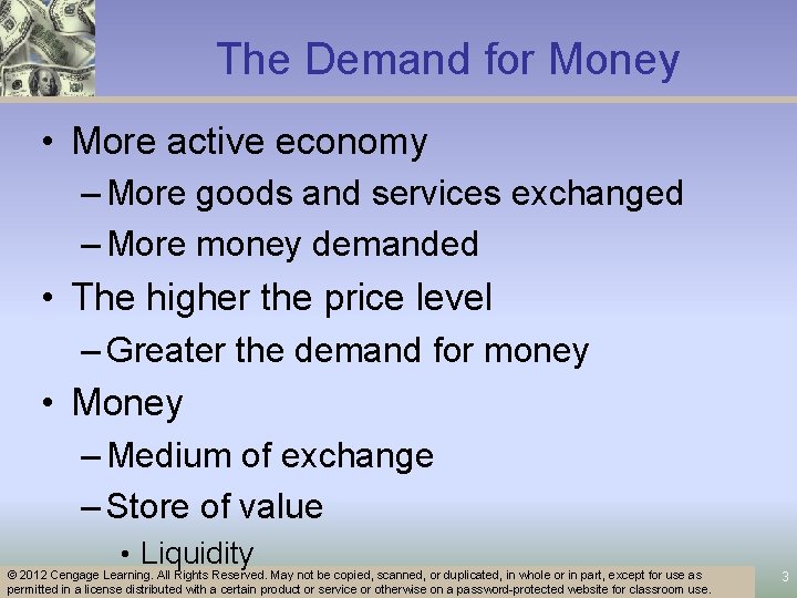 The Demand for Money • More active economy – More goods and services exchanged