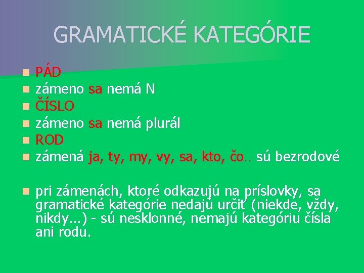 GRAMATICKÉ KATEGÓRIE n n n PÁD zámeno sa nemá N ČÍSLO zámeno sa nemá