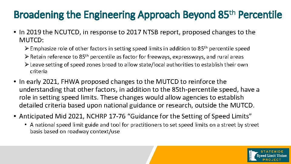 Broadening the Engineering Approach Beyond 85 th Percentile • In 2019 the NCUTCD, in