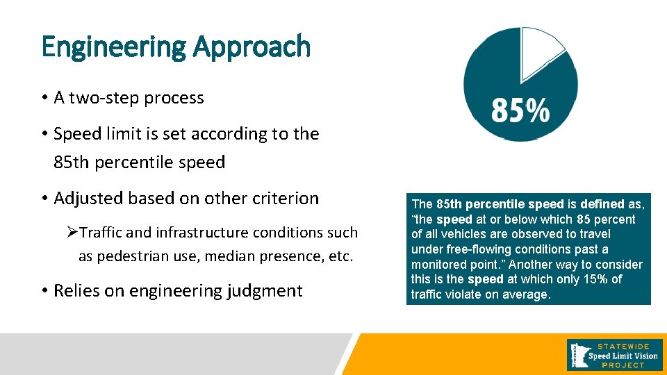 Engineering Approach • A two-step process • Speed limit is set according to the