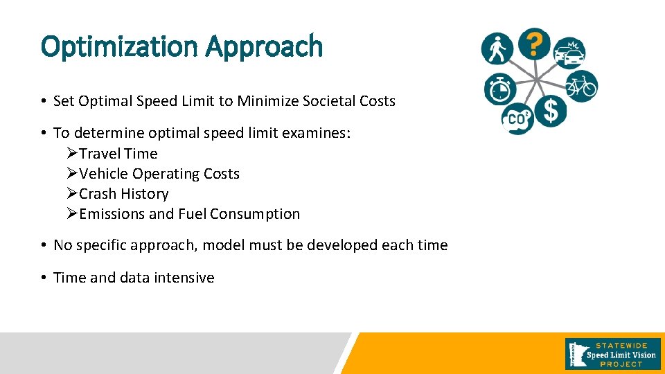 Optimization Approach • Set Optimal Speed Limit to Minimize Societal Costs • To determine