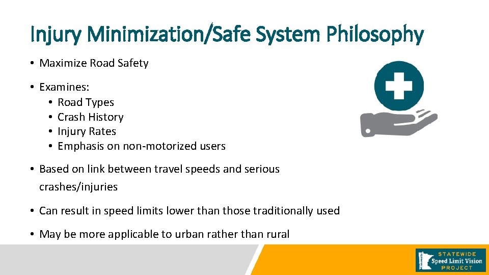 Injury Minimization/Safe System Philosophy • Maximize Road Safety • Examines: • Road Types •