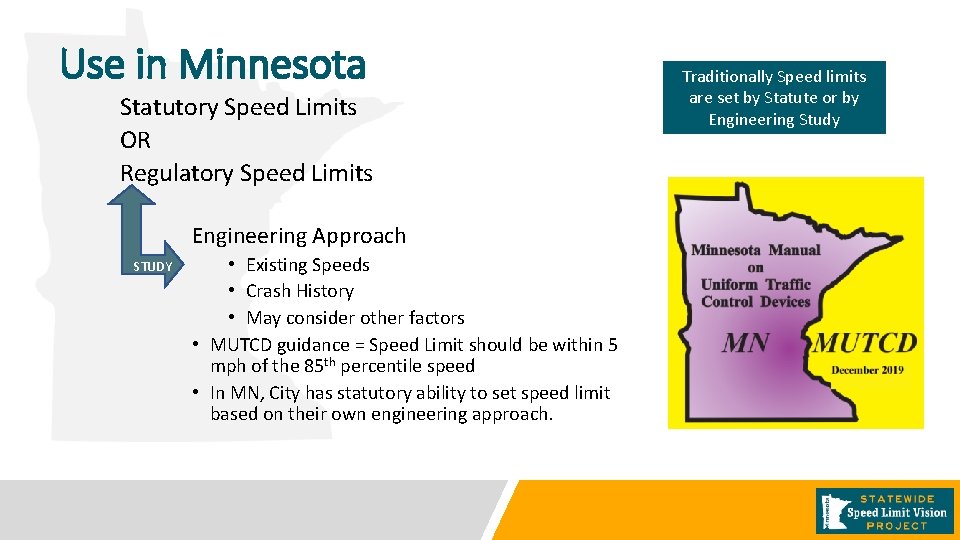 Use in Minnesota Statutory Speed Limits OR Regulatory Speed Limits Engineering Approach STUDY •