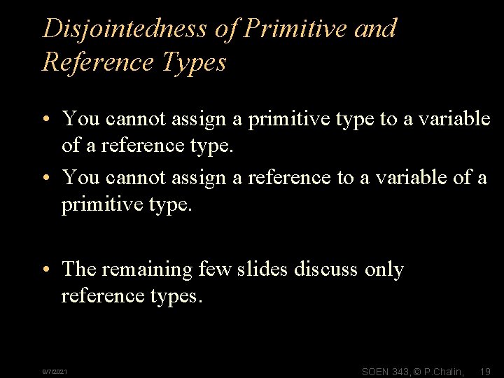 Disjointedness of Primitive and Reference Types • You cannot assign a primitive type to