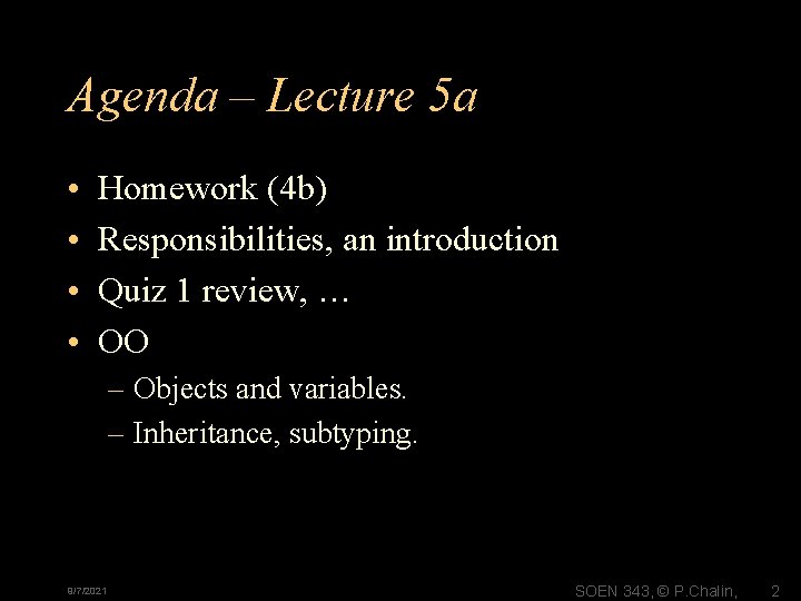 Agenda – Lecture 5 a • • Homework (4 b) Responsibilities, an introduction Quiz