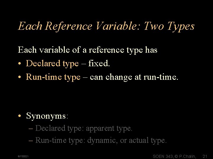 Each Reference Variable: Two Types Each variable of a reference type has • Declared