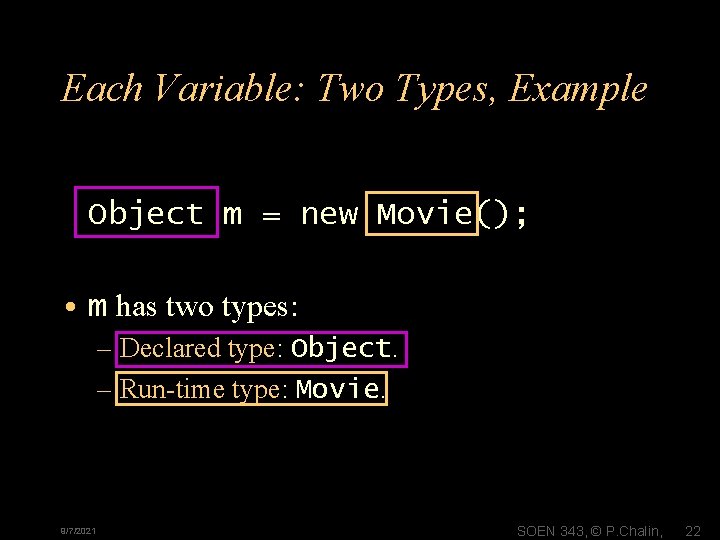 Each Variable: Two Types, Example Object m = new Movie(); • m has two