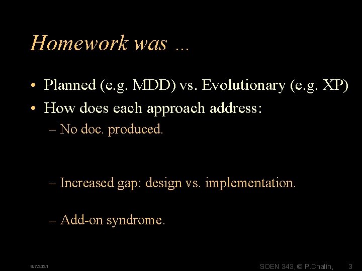 Homework was … • Planned (e. g. MDD) vs. Evolutionary (e. g. XP) •