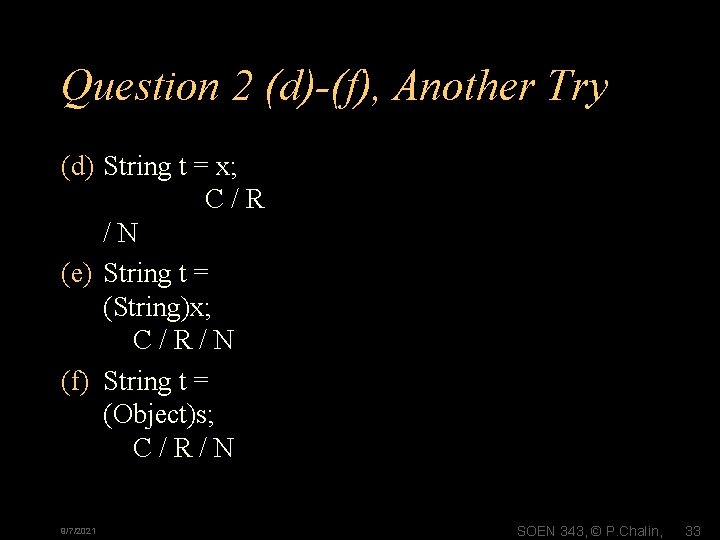 Question 2 (d)-(f), Another Try (d) String t = x; C/R /N (e) String