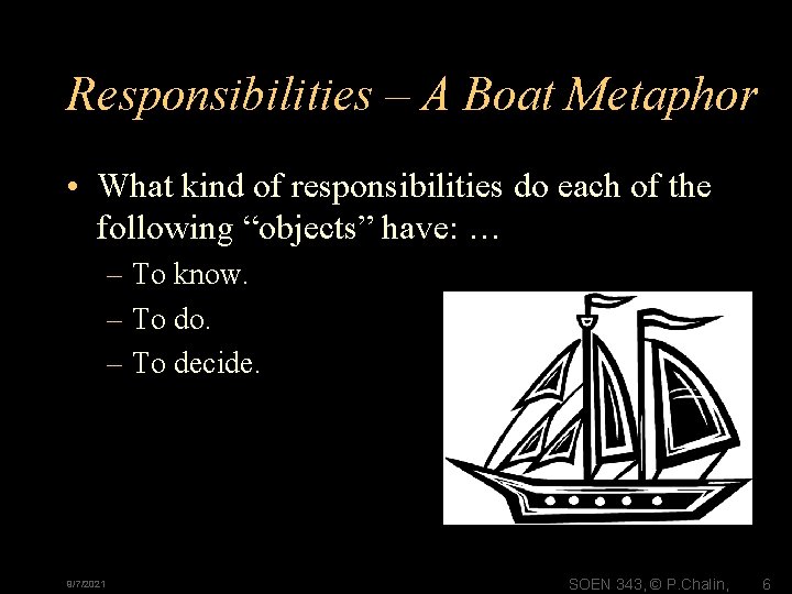 Responsibilities – A Boat Metaphor • What kind of responsibilities do each of the