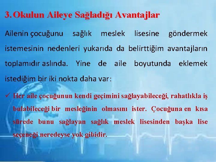 3. Okulun Aileye Sağladığı Avantajlar Ailenin çocuğunu sağlık meslek lisesine göndermek istemesinin nedenleri yukarıda