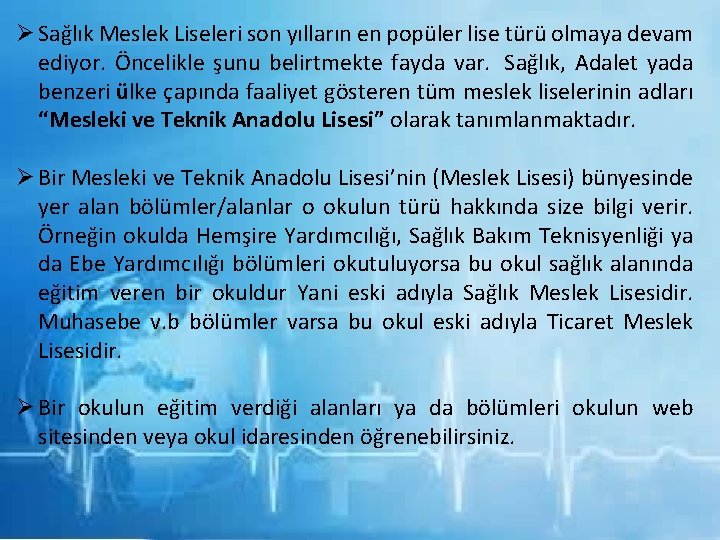 Ø Sağlık Meslek Liseleri son yılların en popüler lise türü olmaya devam ediyor. Öncelikle