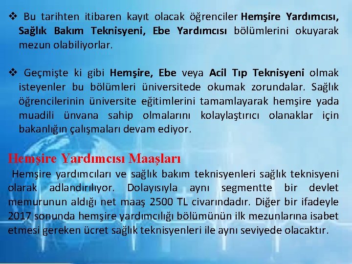 v Bu tarihten itibaren kayıt olacak öğrenciler Hemşire Yardımcısı, Sağlık Bakım Teknisyeni, Ebe Yardımcısı