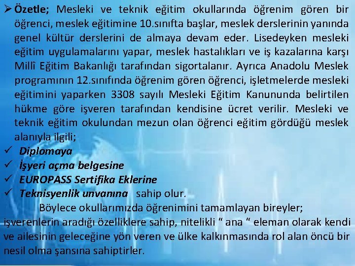 Ø Özetle; Mesleki ve teknik eğitim okullarında öğrenim gören bir öğrenci, meslek eğitimine 10.