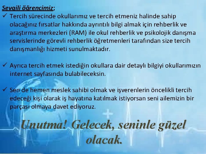 Sevgili öğrencimiz; Tercih sürecinde okullarımız ve tercih etmeniz halinde sahip olacağınız fırsatlar hakkında ayrıntılı