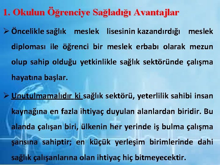 1. Okulun Öğrenciye Sağladığı Avantajlar Ø Öncelikle sağlık meslek lisesinin kazandırdığı meslek diploması ile