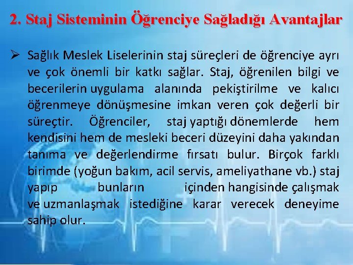 2. Staj Sisteminin Öğrenciye Sağladığı Avantajlar Ø Sağlık Meslek Liselerinin staj süreçleri de öğrenciye