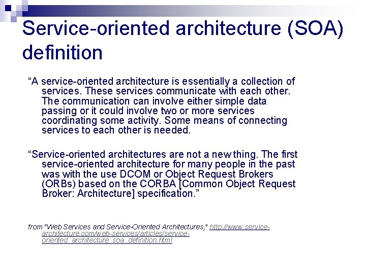 Service-oriented architecture (SOA) definition “A service-oriented architecture is essentially a collection of services. These