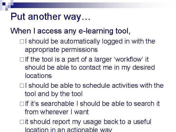Put another way… When I access any e-learning tool, ¨I should be automatically logged