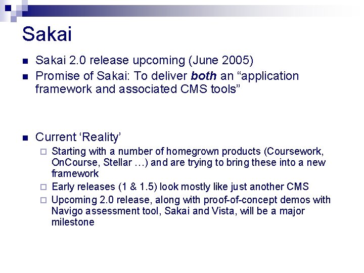 Sakai n Sakai 2. 0 release upcoming (June 2005) Promise of Sakai: To deliver
